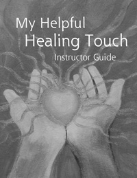 My Helpful Healing Touch Instructor Guide